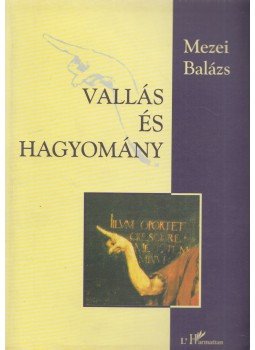 Mezei Balázs - Vallás és hagyomány Mezei Balázs - Vallás és hagyomány, Budapest 2003 antikvár könyv