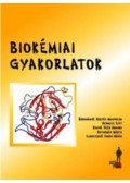 Ábrahámné Gulyás Magdolna; Hermesz Edit; Kissné Deér Aranka; Kotormán Márta; Lehoczkiné Simon Mária - Biokémiai gyakorlatok