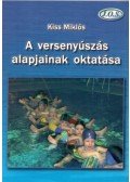 Kiss Miklós - A versenyúszás alapjainak oktatása