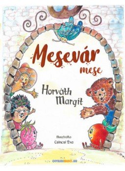 Horváth Margit - Mesevár mese Horváth Margit - Mesevár mese, null 2020 antikvár könyv