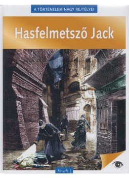 Bartók Flóra - A történelem nagy rejtélyei 9. - Hasfelmetsző Jack Bartók Flóra - A történelem nagy rejtélyei 9. - Hasfelmetsző Jack, Budapest 2020 antikvár könyv
