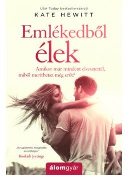 Kate Hewitt - Emlékedből élek - Amikor már mindent elvesztettél, miből meríthetsz még erőt?, null 2020 antikvár könyv