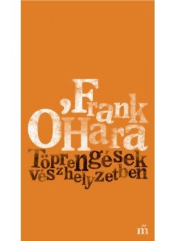 Frank OHara - Töprengések vészhelyzetben, Budapest 2020 antikvár könyv