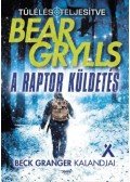 Bear Grylls - A raptor küldetés