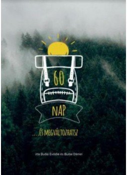 Budai Evódia, Budai Dániel - 60 nap - ....és megváltozhatsz Budai Evódia, Budai Dániel - 60 nap - ....és megváltozhatsz, null 2019 antikvár könyv
