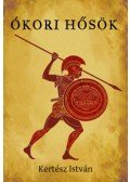 Kertész István - Ókori hősök