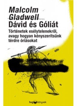 Malcolm Gladwell - Dávid és Góliát - Történetek esélytelenekről, avagy hogyan kényszerítsünk térdre óriásokat, Budapest 2020 antikvár könyv