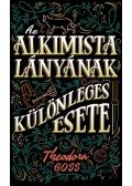Theodora Goss - Az alkimista lányának különleges esete