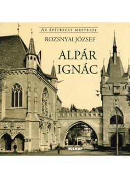 Rozsnyai József - Alpár Ignác Rozsnyai József - Alpár Ignác, null 2020 antikvár könyv
