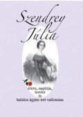 Mikes Lajos,Dernői Kocsis László - Szendrey Júlia élete, naplója, levelei és halálos ágyán tett vallomása
