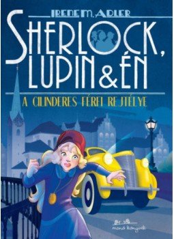 Irene M. Adler - Sherlock, Lupin és én 15. - A cilinderes férfi rejtélye, null 2020 antikvár könyv
