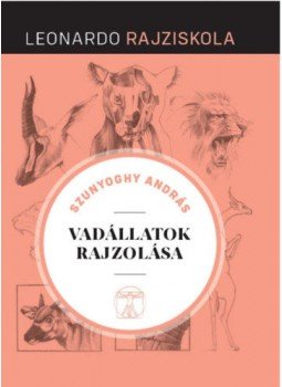 Szunyoghy András - Vadállatok rajzolása - Leonardo rajziskola Szunyoghy András - Vadállatok rajzolása - Leonardo rajziskola, null 2020 antikvár könyv