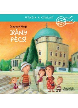 Csapody Kinga - Utazik a család - Irány Pécs! Csapody Kinga - Utazik a család - Irány Pécs!, null 2020 antikvár könyv