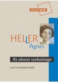 HellerÁgnes - Az akarat szabadsága - 50 év filozófiai esszéi
