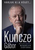 Kuncze Gábor - Várjuk ki a végét...