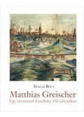 Szalai Béla - Matthias Greischer - Egy rézmetsző Esterházy Pál nádor udvarában