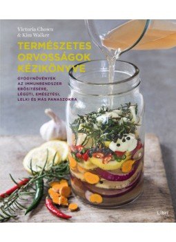 Vicky Chown, Kim Walker - Természetes orvosságok kézikönyve - Gyógynövények az immunrendszer erősítésére, légúti, emésztési, lelki és más panaszokra, null 2020 antikvár könyv