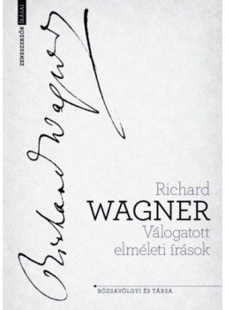 Richard Wagner - Válogatott elméleti írások Richard Wagner - Válogatott elméleti írások, null 2020 antikvár könyv
