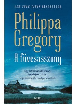 Philippa Gregory - A füvesasszony Philippa Gregory - A füvesasszony, Budapest 2020 antikvár könyv