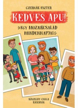 Czernák Eszter - Kedves Apu! - Egy mozaikcsalád mindennapjai Czernák Eszter - Kedves Apu! - Egy mozaikcsalád mindennapjai, null 2020 antikvár könyv
