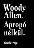 Woody Allen - Apropó nélkül