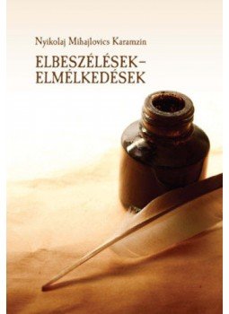 Nyikolaj Mihajlovics Karamzin - Elbeszélések - elmélkedések Nyikolaj Mihajlovics Karamzin - Elbeszélések - elmélkedések, null 2020 antikvár könyv
