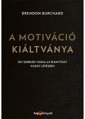 Brendon Burchard - A motiváció kiáltványa
