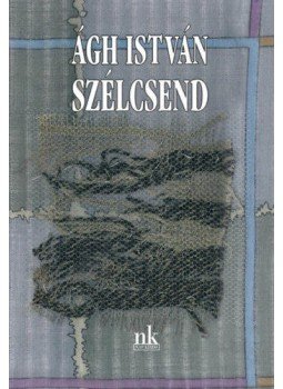 Ágh István - Szélcsend - Versek Ágh István - Szélcsend - Versek, null 2020 antikvár könyv