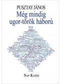 Pusztay János - Még mindig ugor-török háború