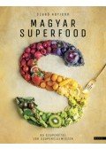 Szabó Adrienn - Magyar superfood - 65 szuperétel, 106 szuperélelmiszer