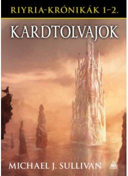 Michael J. Sullivan - Kardtolvajok - Riyria krónikák 1-2. Michael J. Sullivan - Kardtolvajok - Riyria krónikák 1-2., Budapest 2020 antikvár könyv