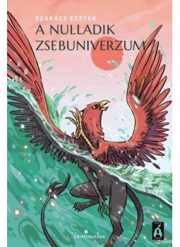 Szakács Eszter - A nulladik zsebuniverzum Szakács Eszter - A nulladik zsebuniverzum, Budapest 2020 antikvár könyv