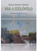 Káliz Sajtos József - Vár a szülőföld