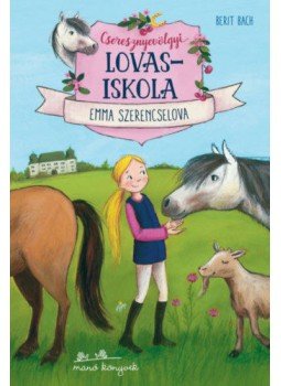 Berit Bach - Cseresznyevölgyi lovasiskola 1. - Emma szerencselova, null 2020 antikvár könyv