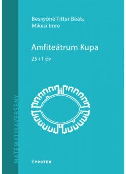 Besnyőné Titter Beáta, Mikusi Imre - Amfiteátrum Kupa - 25+1 év Besnyőné Titter Beáta, Mikusi Imre - Amfiteátrum Kupa - 25+1 év, null 2020 antikvár könyv