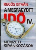 Regös István - A megfagyott idő IV. - Nemzeti siránkozások