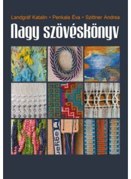 Landgráf Katalin, Penkala Éva, Szittner Andrea - Nagy szövéskönyv Landgráf Katalin, Penkala Éva, Szittner Andrea - Nagy szövéskönyv, null 2020 antikvár könyv