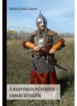 Hidán Csaba László - A hadviselés művészete - Emberi tényezők Hidán Csaba László - A hadviselés művészete - Emberi tényezők, null 2020 antikvár könyv
