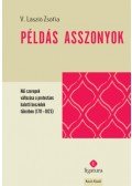 V. László Zsófia - Példás asszonyok - Női szerepek változása a protestáns halotti beszédek tükrében (1711-1825)