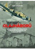 Cseh Valentin - Olajháború - Angolszász légitámadások a magyar olajipar ellen 1944-45-ben