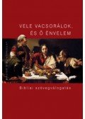 Pecsuk Ottó (szerk.) - Vele vacsorálok, és ő énvelem - Bibliai szövegválogatás