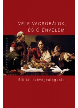 Pecsuk Ottó (szerk.) - Vele vacsorálok, és ő énvelem - Bibliai szövegválogatás, null 2020 antikvár könyv