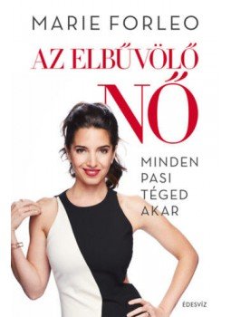 Marie Forleo - Az elbűvölő NŐ - Minden pasi téged akar, null 2020 antikvár könyv