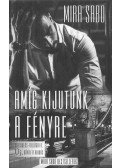 Mira Sabo - Amíg kijutunk a fényre - Új, bővített kiadás