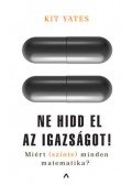 Kit Yates - Ne hidd el az igazságot! - Miért (szinte) minden matematika?
