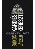 Bakos László - Kard és kereszt - Királygyilkos