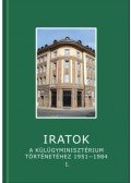 Sáringer János - Iratok a Külügyminisztérium történetéhez 1951-1984 - 1. kötet - 1951-1962