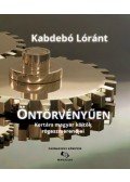 Kabdebó Lóránt - Öntörvényűen - Kortárs magyar költők rögeszmerendjei