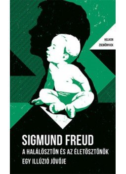 Sigmund Freud - A halálösztön és az életösztönök / Egy illúzió jövője, Budapest 2020 antikvár könyv