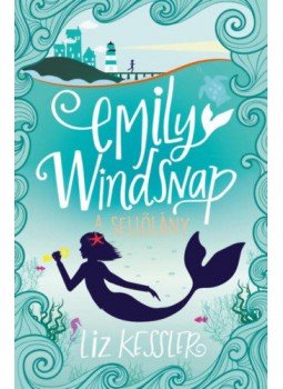 Liz Kessler - Emily Windsnap - A sellőlány 1. Liz Kessler - Emily Windsnap - A sellőlány 1., null 2020 antikvár könyv